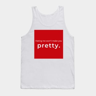 Hating Me Wont Make You Pretty. (red) Tank Top